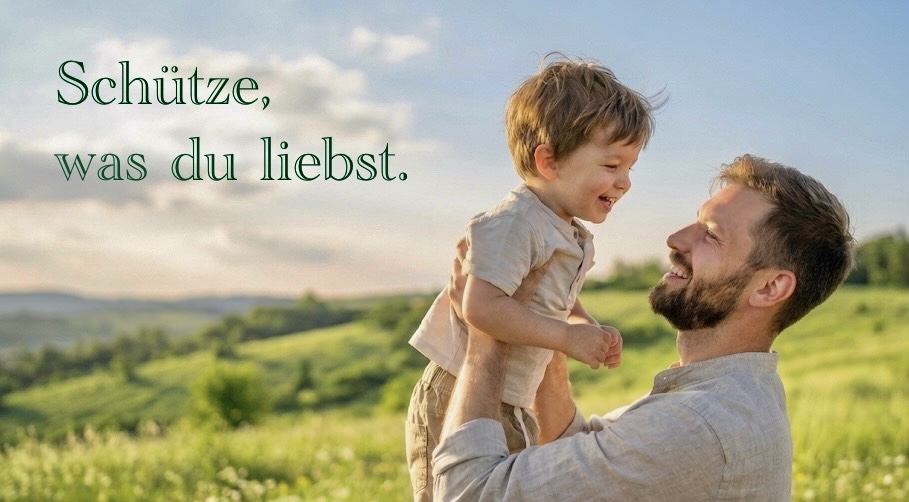 Schütze, was du liebst - Vater mit Kind